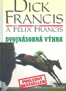 Dick Francis, Felix Francis: Dvojnásobná výhra